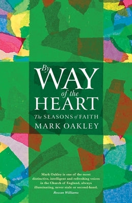 By Way of the Heart: The Seasons of Faith Paperback Canterbury Press Norwich