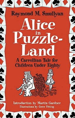Alice in Puzzle-Land: A Carrollian Tale for Children Under Eighty Paperback Dover Publications