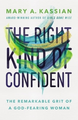 The Right Kind of Confident: The Remarkable Grit of a God-Fearing Woman Thomas Nelson