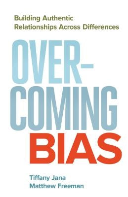 Overcoming Bias: Building Authentic Relationships Across Differences Berrett-Koehler Publishers