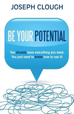 Be Your Potential by Clough, Joseph