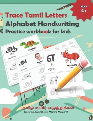 Trace Tamil Letters Alphabet Handwriting Practice workbook for kids: Tamil Alphabet/Vowels Tracing Book for Kids Practice writing Tamil Alphabets for Paperback Independently Published