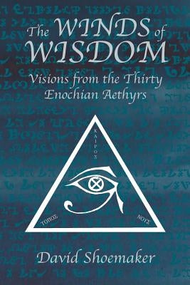 The Winds of Wisdom: Visions from the Thirty Enochian Aethyrs Paperback Anima Solis Books