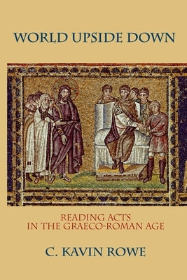 World Upside Down: Reading Acts in the Graeco-Roman Age Paperback Oxford University Press, USA