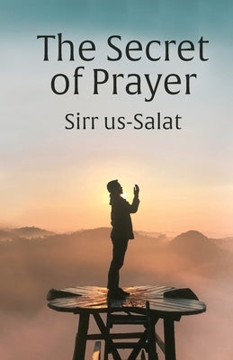 The Secret of Prayer: Sirr us-Salat Paperback Al-Burāq Publications