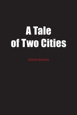 A Tale of Two Cities: A Story of the French Revolution Paperback Independently Published