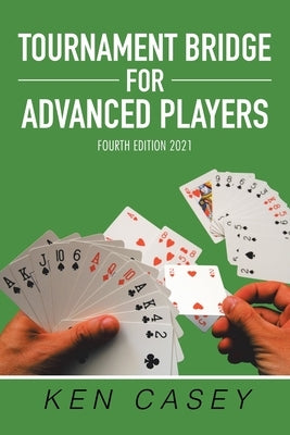 Tournament Bridge for Advanced Players: Fourth Edition 2021 Paperback Xlibris Us