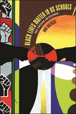 Black Lives Matter in Us Schools: Race, Education, and Resistance Paperback State University of New York Press