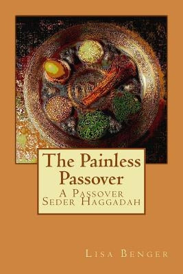 The Painless Passover: A Passover Seder Haggadah Paperback Createspace Independent Publishing Platform
