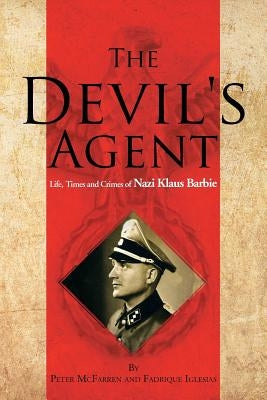 The Devil's Agent: Life, Times and Crimes of Nazi Klaus Barbie Paperback Xlibris