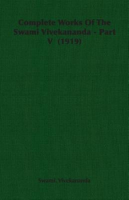 Complete Works Of The Swami Vivekananda - Part V (1919) Paperback Vivekananda Press
