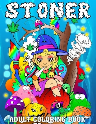 Stoner Adult Coloring Book: Princess Stoner Psychedelic Cannabis Trippy Coloring Book for Adults 122 Pages Paperback Independently Published
