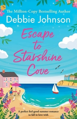Escape to Starshine Cove: An utterly feel good holiday romance to escape with Paperback Storm Publishing Ltd