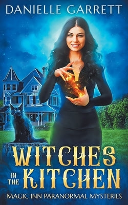 Witches in the Kitchen: Magic Inn Paranormal Mysteries Book One Paperback Independently Published