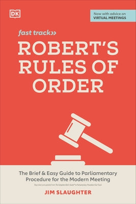 Robert's Rules of Order Fast Track: The Brief and Easy Guide to Parliamentary Procedure for the Modern Meeting Paperback DK Publishing (Dorling Kindersley)