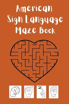 American Sign Language Maze Book.This book is perfect for your child to learn and practice the ASL alphabet and have fun at the same time. Paperback Cristina Dovan