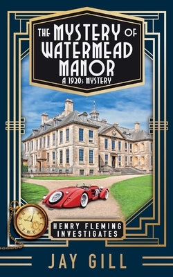 The Mystery of Watermead Manor: A 1920s Mystery Paperback Jay Gill Books