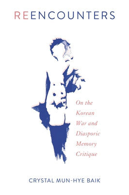 Reencounters: On the Korean War and Diasporic Memory Critique Paperback Temple University Press