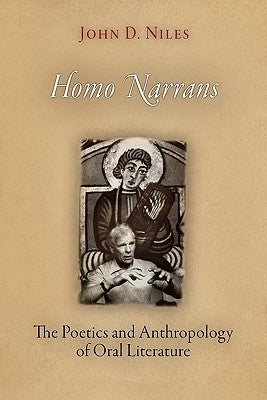 Homo Narrans: The Poetics and Anthropology of Oral Literature Paperback University of Pennsylvania Press