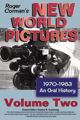 Roger Corman's New World Pictures, 1970-1983: An Oral History, Vol. 2 Paperback BearManor Media