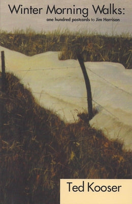 Winter Morning Walks: 100 Postcards to Jim Harrison Paperback Carnegie-Mellon University Press
