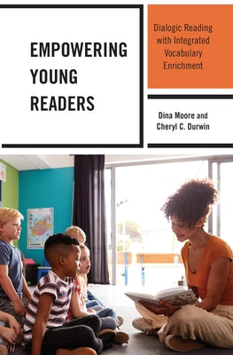 Empowering Young Readers: Dialogic Reading with Integrated Vocabulary Enrichment Paperback Rowman & Littlefield Publishers
