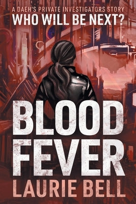 Blood Fever: A Daeh's Private Investigators Story Paperback Laurie Bell