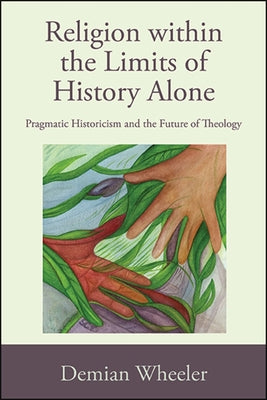 Paperback book titled "Religion Within the Limits of History Alone" by State University of New York Press, with a plain cover and text.