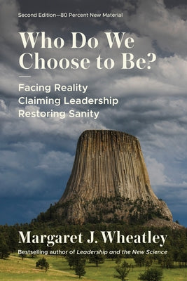 Who Do We Choose to Be?, Second Edition: Facing Reality, Claiming Leadership, Restoring Sanity Paperback Berrett-Koehler Publishers