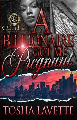 A Billionaire Got Me Pregnant Paperback Independently Published