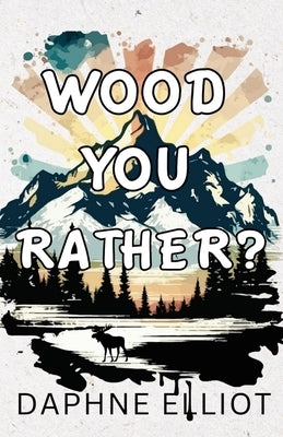 Wood You Rather Paperback Melody Publishing, LLC