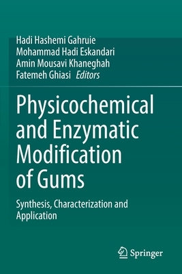 Physicochemical and Enzymatic Modification of Gums: Synthesis, Characterization and Application Paperback Springer