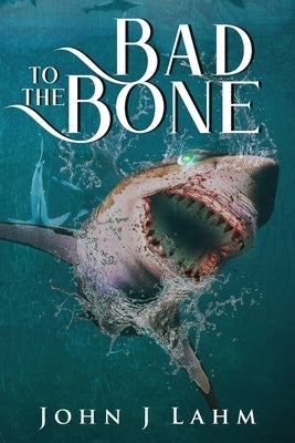 Bad to the Bone Seaworthy Publications, Inc.