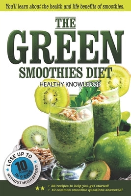 The Green Smoothies Diet: Smoothie diet for weight loss - Lose weight without noticing you're on diet! - Smoothie diet book to help you gain bet Paperback Independently Published