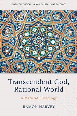 Transcendent God, Rational World: A Maturidi Theology Paperback Edinburgh University Press
