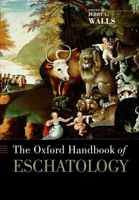 The Oxford Handbook of Eschatology Paperback Oxford University Press, USA