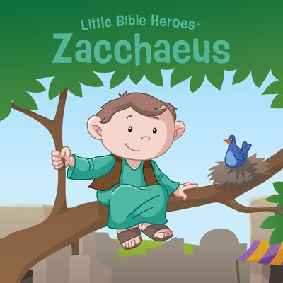 Zacchaeus, Little Bible Heroes Board Book Board Book B&H Publishing Group