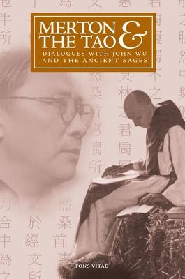Merton & the Tao: Dialogues with John Wu and the Ancient Sages Paperback Fons Vitae