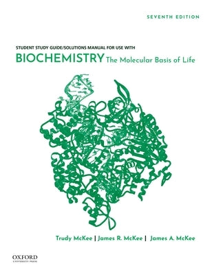 Student Study Guide / Solutions Manual for Use with Biochemistry: The Molecular Basis of Life Paperback Oxford University Press, USA
