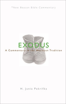 Nbbc, Exodus: A Commentary in the Wesleyan Tradition Paperback Beacon Hill Press of Kansas City