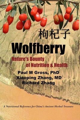 Wolfberry: Nature's Bounty of Nutrition and Health Paperback Booksurge Publishing