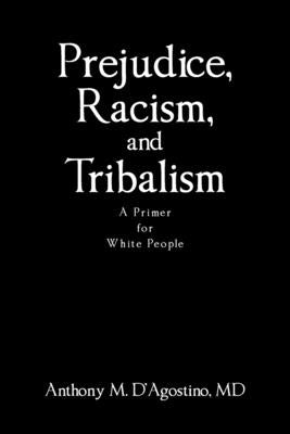 Prejudice, Racism, and Tribalism: A Primer for White People Paperback Page Publishing, Inc.