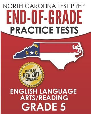 NORTH CAROLINA TEST PREP End-of-Grade Practice Tests English Language Arts/Reading Grade 5: Preparation for the End-of-Grade ELA/Reading Tests Paperback Independently Published