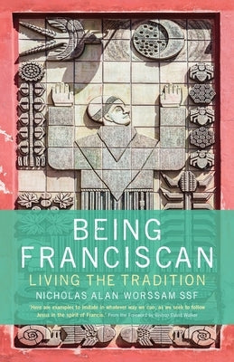 Being Franciscan: Living the Tradition Paperback Canterbury Press Norwich