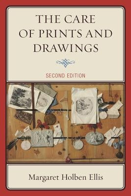 The Care of Prints and Drawings Paperback Rowman & Littlefield Publishers