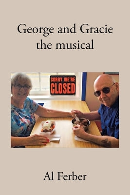 George and Gracie: the musical Paperback Xlibris Us