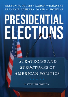 Presidential Elections: Strategies and Structures of American Politics Paperback Rowman & Littlefield Publishers