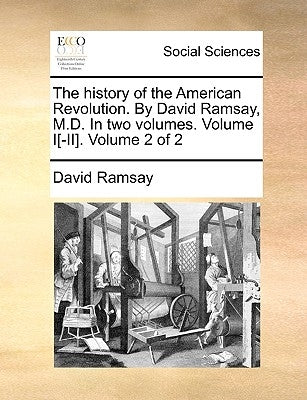 Paperback edition of The History of the American Revolution by David Ramsay, two-volume set, published by Gale Ecco Print Editions