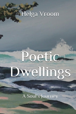 Poetic Dwellings: A Soul's Journey Paperback Elyssar Press