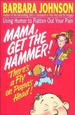Mama Get the Hammer! There's a Fly on Papa's Head! Paperback Thomas Nelson